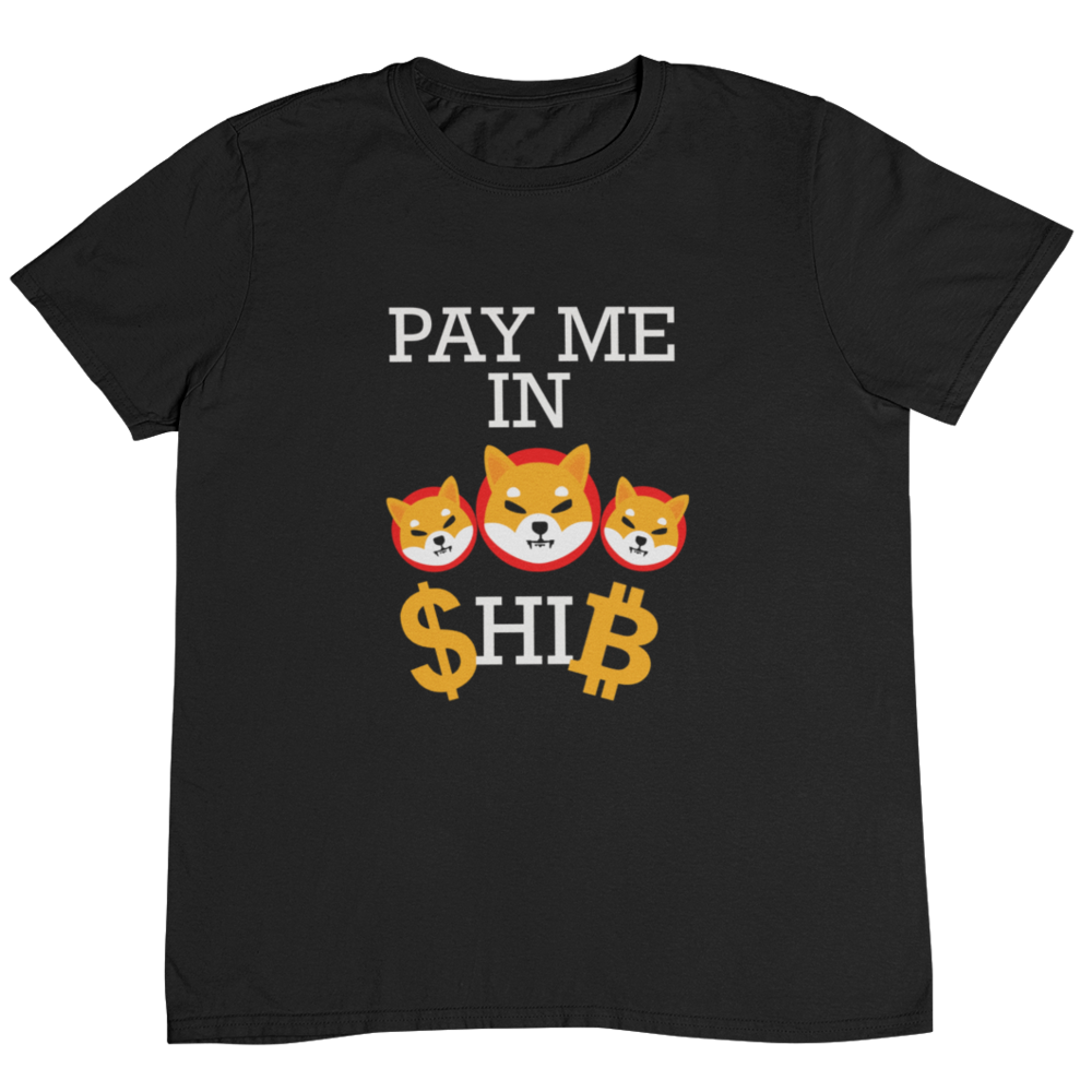 PAY ME IN SHIB T-Shirt